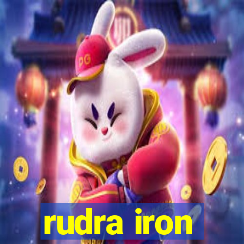 rudra iron